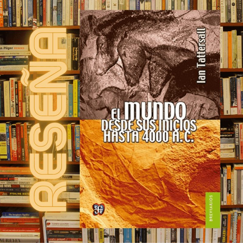Cover of the book 'El mundo desde sus inicios hasta 4000 a.C.' by Ian Tattersall, featuring a rocky texture, shown against a bookshelf background.
