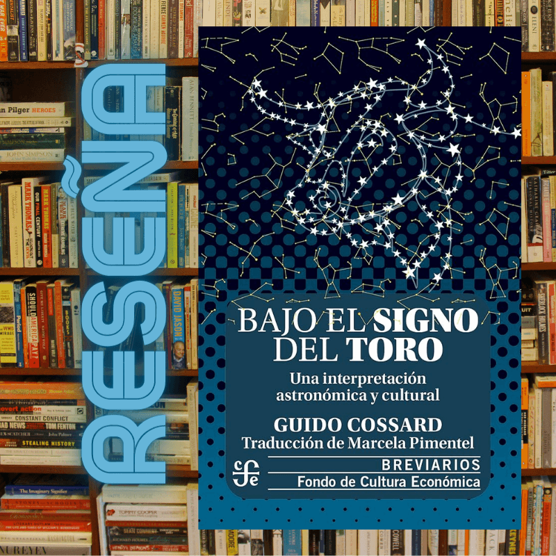Book cover poster reading 'Bajo el signo del toro' with constellation artwork on a dark blue background, on a bookshelf; by Guido Cossard, translated by Marcela Pimentel, from Fondo de Cultura Económica.