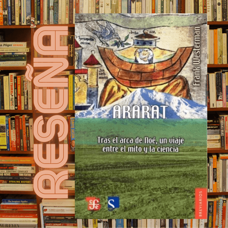 Cover of a book titled 'Ararat' featuring an illustrated Noah's Ark above snowy mountains, with the Spanish subtitle 'Tras el arca de Noé, un viaje entre el mito y la ciencia'.