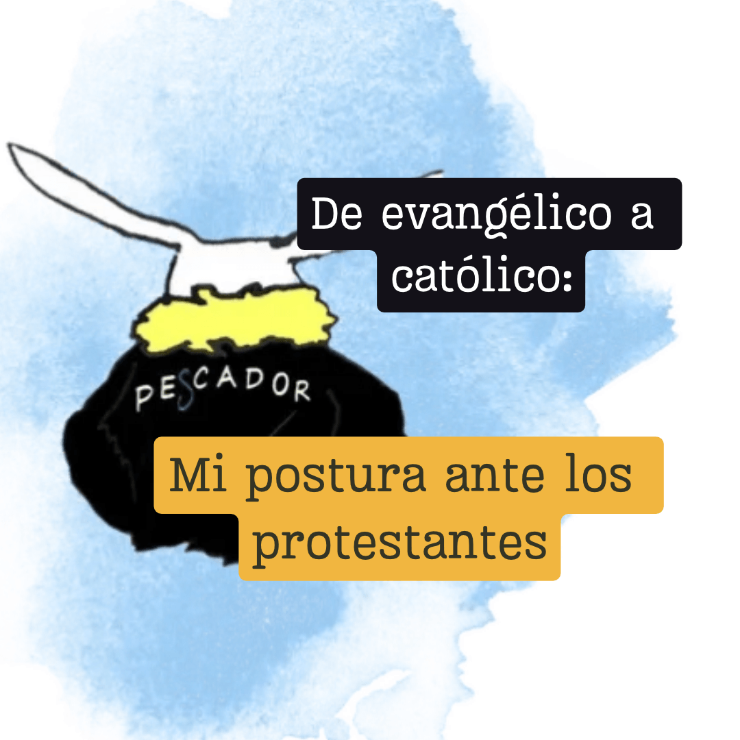Graphic illustration with a fishing motif and blue watercolor background, showing Spanish text: 'De evangélico a católico:' and 'Mi postura ante los protestantes'.